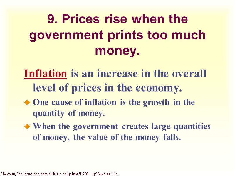 9. Prices rise when the government prints too much money. Inflation is an increase